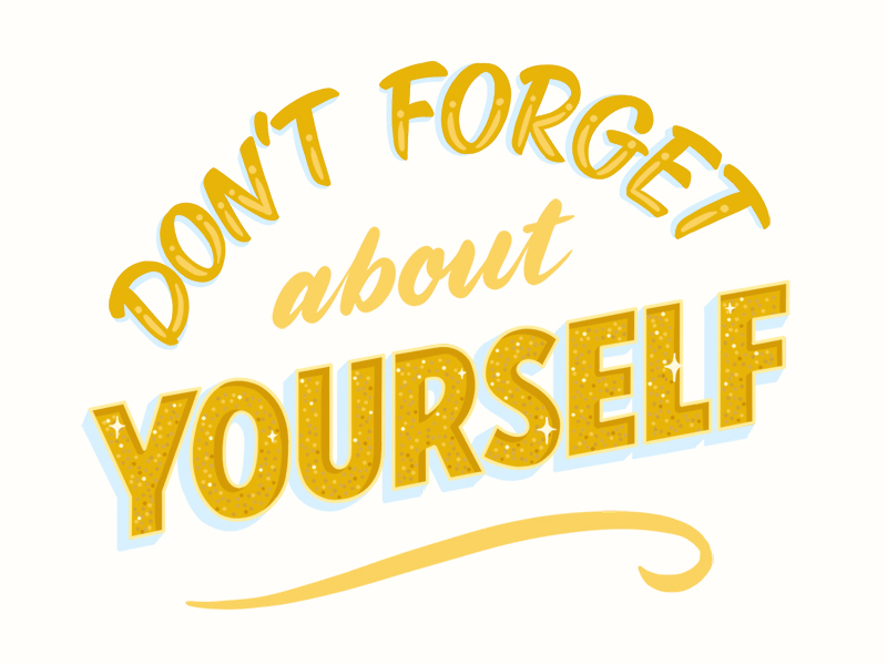 Don’t Forget About Yourself